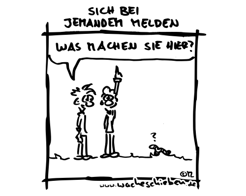 sich bei jemandem melden