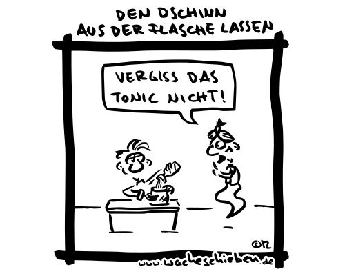 den Dschinn aus der Flasche lassen